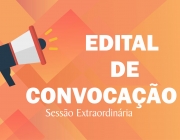 Edital de convocação para Sessão Extraordinária - deliberação de matérias com urgência