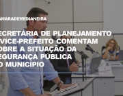 Secretária de planejamento e vice-prefeito comentam sobre a situação da segurança pública do Município